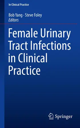 Foley / Yang |  Female Urinary Tract Infections in Clinical Practice | Buch |  Sack Fachmedien