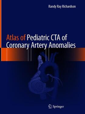 Richardson |  Atlas of Pediatric CTA of Coronary Artery Anomalies | Buch |  Sack Fachmedien