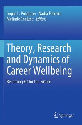 Potgieter / Coetzee / Ferreira |  Theory, Research and Dynamics of Career Wellbeing | Buch |  Sack Fachmedien