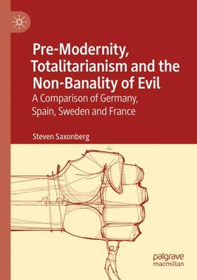 Saxonberg |  Pre-Modernity, Totalitarianism and the Non-Banality of Evil | Buch |  Sack Fachmedien