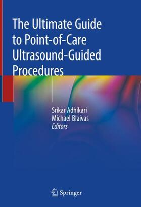 Blaivas / Adhikari |  The Ultimate Guide to Point-of-Care Ultrasound-Guided Procedures | Buch |  Sack Fachmedien