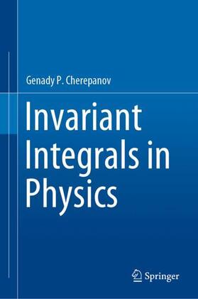 Cherepanov |  Invariant Integrals in Physics | Buch |  Sack Fachmedien