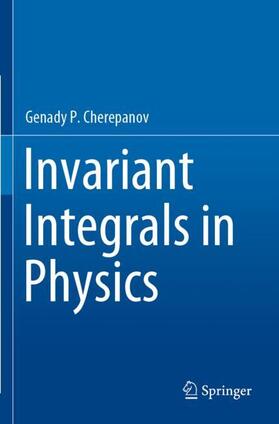 Cherepanov |  Invariant Integrals in Physics | Buch |  Sack Fachmedien