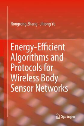 Yu / Zhang |  Energy-Efficient Algorithms and Protocols for Wireless Body Sensor Networks | Buch |  Sack Fachmedien