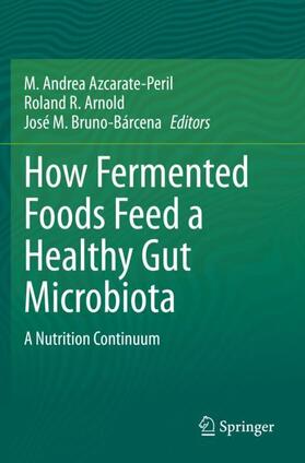 Azcarate-Peril / Bruno-Bárcena / Arnold |  How Fermented Foods Feed a Healthy Gut Microbiota | Buch |  Sack Fachmedien