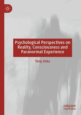 Jinks |  Psychological Perspectives on Reality, Consciousness and Paranormal Experience | Buch |  Sack Fachmedien