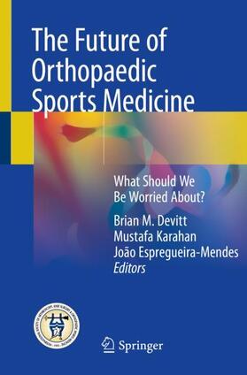 Devitt / Espregueira-Mendes / Karahan |  The Future of Orthopaedic Sports Medicine | Buch |  Sack Fachmedien