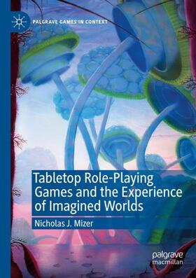 Mizer |  Tabletop Role-Playing Games and the Experience of Imagined Worlds | Buch |  Sack Fachmedien