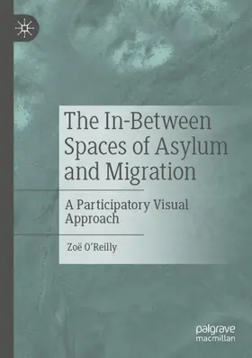 O’Reilly |  The In-Between Spaces of Asylum and Migration | Buch |  Sack Fachmedien