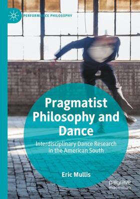 Mullis |  Pragmatist Philosophy and Dance | Buch |  Sack Fachmedien