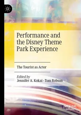 Robson / Kokai |  Performance and the Disney Theme Park Experience | Buch |  Sack Fachmedien