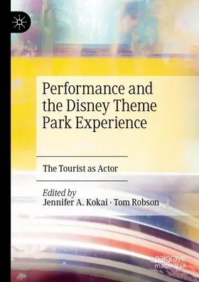 Robson / Kokai |  Performance and the Disney Theme Park Experience | Buch |  Sack Fachmedien