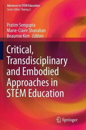 Sengupta / Kim / Shanahan |  Critical, Transdisciplinary and Embodied Approaches in STEM Education | Buch |  Sack Fachmedien