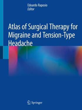 Raposio |  Atlas of Surgical Therapy for Migraine and Tension-Type Headache | Buch |  Sack Fachmedien