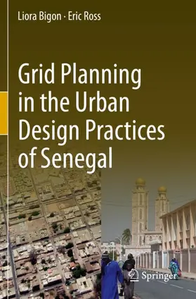 Ross / Bigon |  Grid Planning in the Urban Design Practices of Senegal | Buch |  Sack Fachmedien