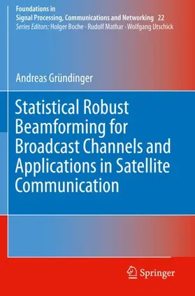 Gründinger |  Statistical Robust Beamforming for Broadcast Channels and Applications in Satellite Communication | Buch |  Sack Fachmedien