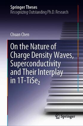 Chen |  On the Nature of Charge Density Waves, Superconductivity and Their Interplay in 1T-TiSe¿ | Buch |  Sack Fachmedien