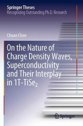 Chen |  On the Nature of Charge Density Waves, Superconductivity and Their Interplay in 1T-TiSe¿ | Buch |  Sack Fachmedien
