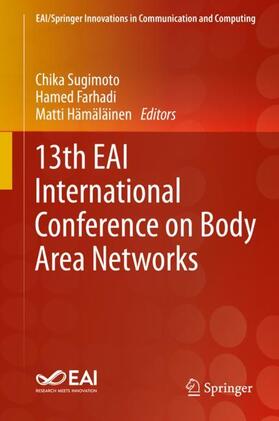 Sugimoto / Hämäläinen / Farhadi |  13th EAI International Conference on Body Area Networks | Buch |  Sack Fachmedien