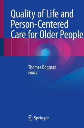 Boggatz |  Quality of Life and Person-Centered Care for Older People | Buch |  Sack Fachmedien