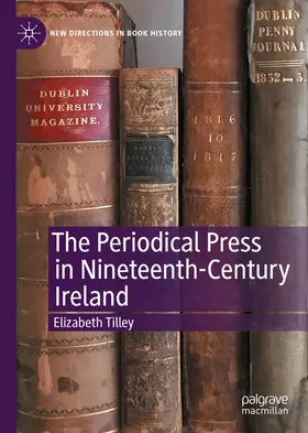 Tilley |  The Periodical Press in Nineteenth-Century Ireland | eBook | Sack Fachmedien