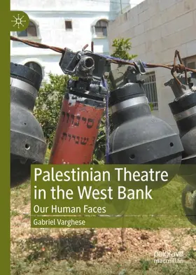 Varghese |  Palestinian Theatre in the West Bank | Buch |  Sack Fachmedien