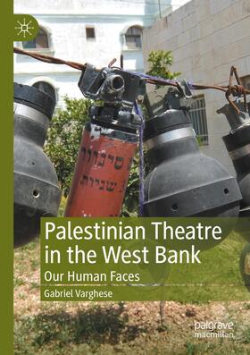 Varghese |  Palestinian Theatre in the West Bank | Buch |  Sack Fachmedien