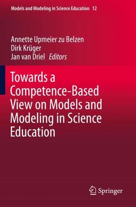 Upmeier zu Belzen / van Driel / Krüger |  Towards a Competence-Based View on Models and Modeling in Science Education | Buch |  Sack Fachmedien