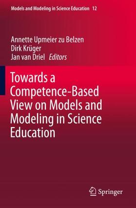 Upmeier zu Belzen / van Driel / Krüger | Towards a Competence-Based View on Models and Modeling in Science Education | Buch | 978-3-030-30257-3 | sack.de