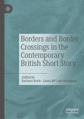 Lojo-Rodríguez / Korte |  Borders and Border Crossings in the Contemporary British Short Story | Buch |  Sack Fachmedien