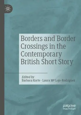 Lojo-Rodríguez / Korte |  Borders and Border Crossings in the Contemporary British Short Story | Buch |  Sack Fachmedien