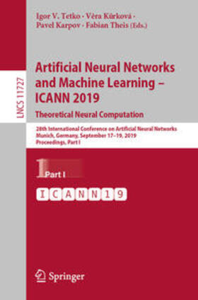 Tetko / Kurková / Kurková |  Artificial Neural Networks and Machine Learning – ICANN 2019: Theoretical Neural Computation | eBook | Sack Fachmedien