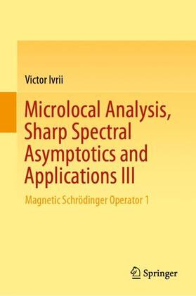Ivrii |  Microlocal Analysis, Sharp Spectral Asymptotics and Applications III | Buch |  Sack Fachmedien