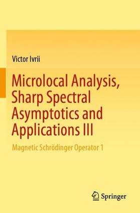 Ivrii |  Microlocal Analysis, Sharp Spectral Asymptotics and Applications III | Buch |  Sack Fachmedien