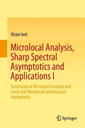 Ivrii |  Microlocal Analysis, Sharp Spectral Asymptotics and Applications I | Buch |  Sack Fachmedien