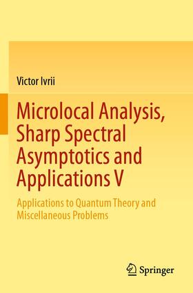 Ivrii |  Microlocal Analysis, Sharp Spectral Asymptotics and Applications V | Buch |  Sack Fachmedien