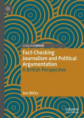 Birks |  Fact-Checking Journalism and Political Argumentation | Buch |  Sack Fachmedien