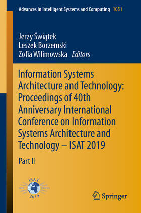 Swiatek / Borzemski / Wilimowska |  Information Systems Architecture and Technology: Proceedings of 40th Anniversary International Conference on Information Systems Architecture and Technology – ISAT 2019 | eBook | Sack Fachmedien