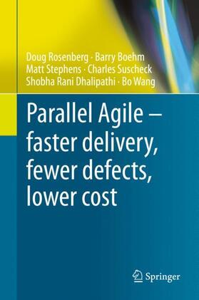 Rosenberg / Boehm / Wang |  Parallel Agile ¿ faster delivery, fewer defects, lower cost | Buch |  Sack Fachmedien