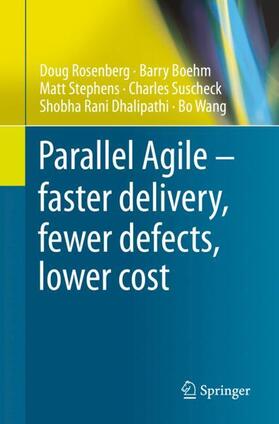 Rosenberg / Boehm / Wang |  Parallel Agile ¿ faster delivery, fewer defects, lower cost | Buch |  Sack Fachmedien
