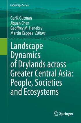 Gutman / Kappas / Chen |  Landscape Dynamics of Drylands across Greater Central Asia: People, Societies and Ecosystems | Buch |  Sack Fachmedien