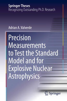 Valverde |  Precision Measurements to Test the Standard Model and for Explosive Nuclear Astrophysics | eBook | Sack Fachmedien