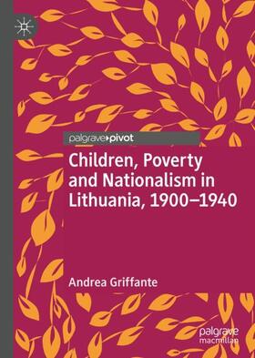 Griffante |  Children, Poverty and Nationalism in Lithuania, 1900¿1940 | Buch |  Sack Fachmedien