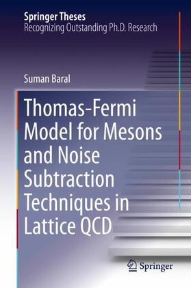 Baral |  Thomas-Fermi Model for Mesons and Noise Subtraction Techniques in Lattice QCD | Buch |  Sack Fachmedien