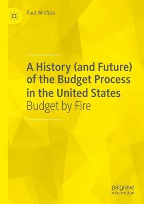 Winfree |  A History (and Future) of the Budget Process in the United States | Buch |  Sack Fachmedien