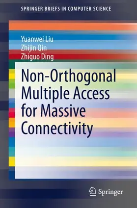 Liu / Ding / Qin |  Non-Orthogonal Multiple Access for Massive Connectivity | Buch |  Sack Fachmedien