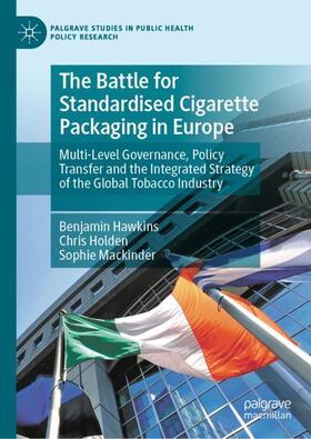 Hawkins / Mackinder / Holden |  The Battle for Standardised Cigarette Packaging in Europe | Buch |  Sack Fachmedien