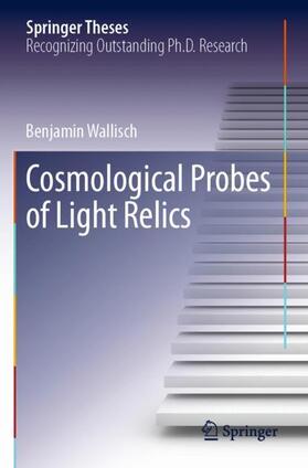 Wallisch |  Cosmological Probes of Light Relics | Buch |  Sack Fachmedien