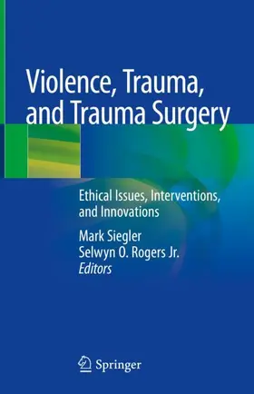 Rogers Jr. / Siegler |  Violence, Trauma, and Trauma Surgery | Buch |  Sack Fachmedien