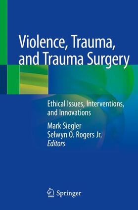 Rogers Jr. / Siegler |  Violence, Trauma, and Trauma Surgery | Buch |  Sack Fachmedien